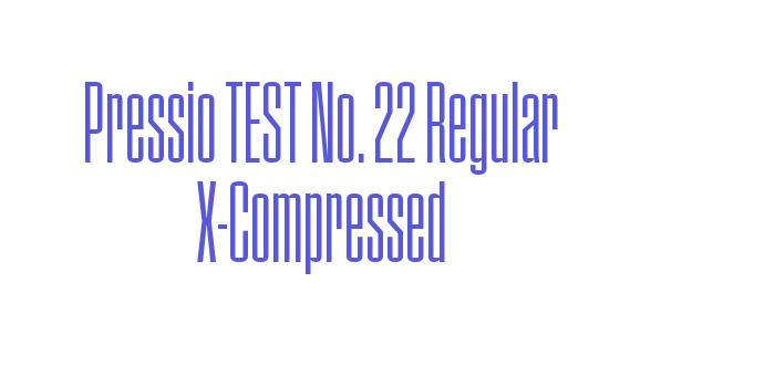 Pressio TEST No. 22 Regular X-Compressed Font