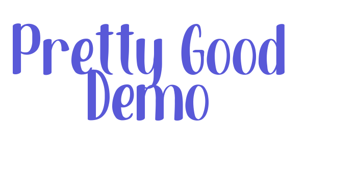 Pretty Good Demo Font