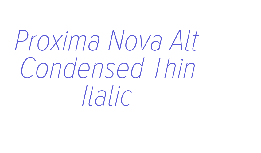 Proxima Nova Alt Condensed Thin Italic Font Download