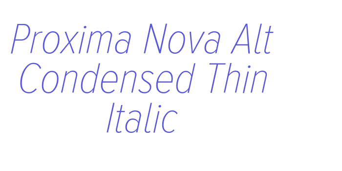 Proxima Nova Alt Condensed Thin Italic Font Download