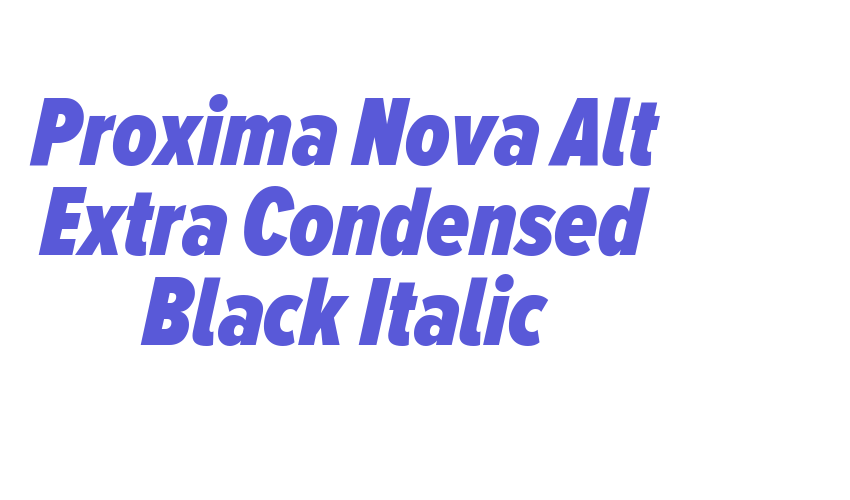 Proxima Nova Alt Extra Condensed Black Italic Font Download