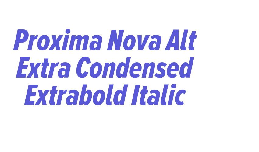 Proxima Nova Alt Extra Condensed Extrabold Italic Font Download