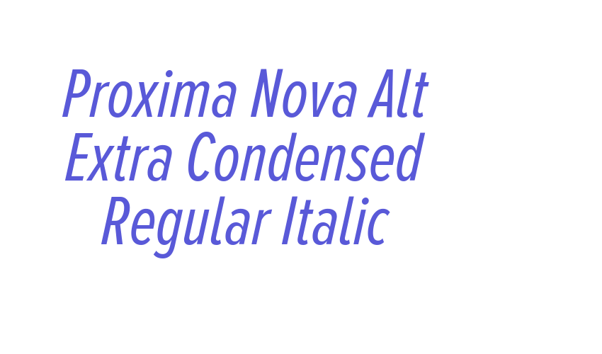 Proxima Nova Alt Extra Condensed Regular Italic Font Download