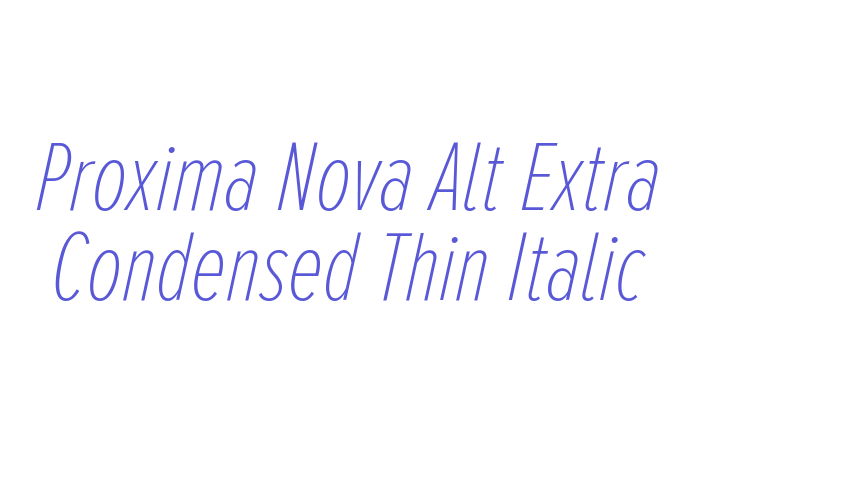 Proxima Nova Alt Extra Condensed Thin Italic Font Download