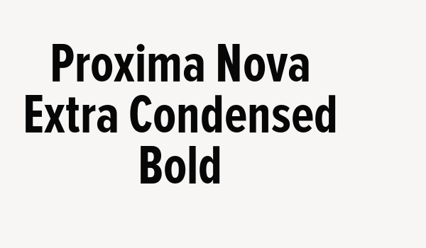 Proxima Nova Extra Condensed Bold Font