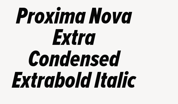 Proxima Nova Extra Condensed Extrabold Italic Font