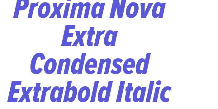 Proxima Nova Extra Condensed Extrabold Italic Font