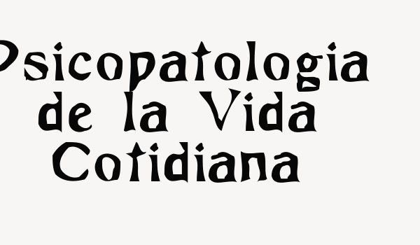 Psicopatologia de la Vida Cotidiana Font