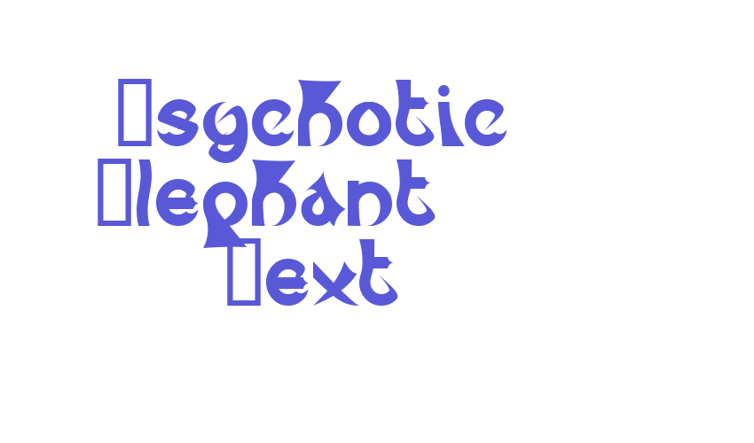 Psychotic Elephant   Text Font