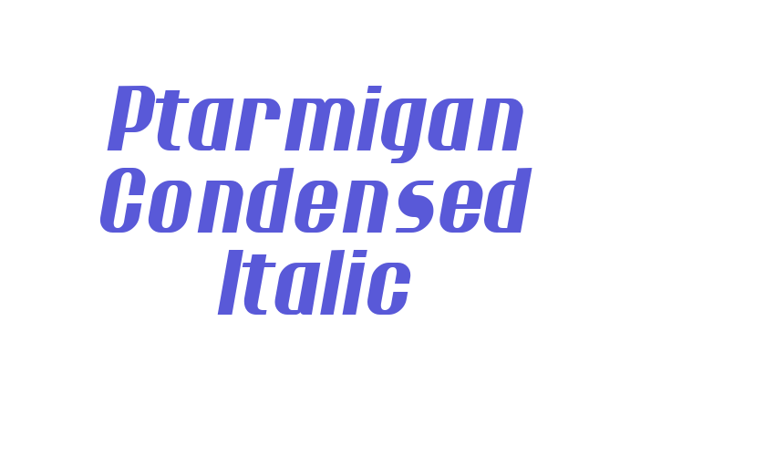 Ptarmigan Condensed Italic Font