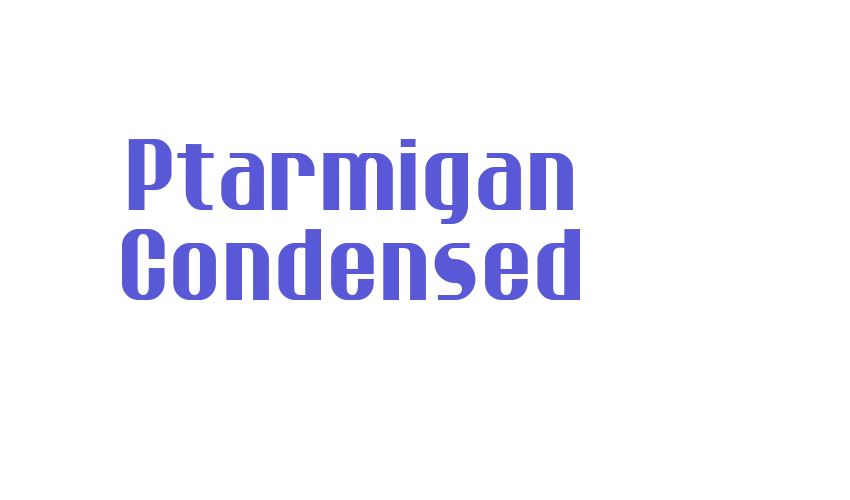 Ptarmigan Condensed Font