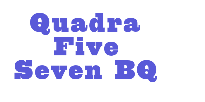 Quadra Five Seven BQ Font Download