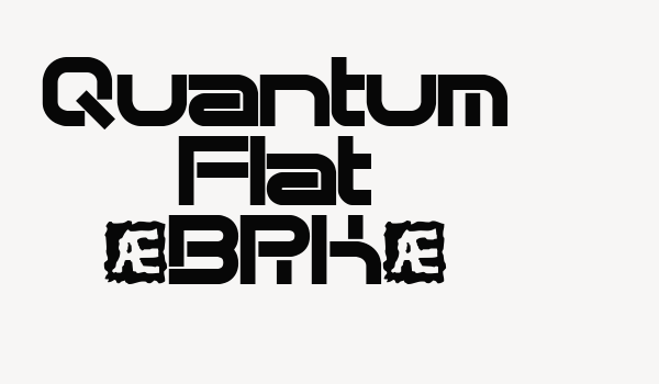 Quantum Flat (BRK) Font