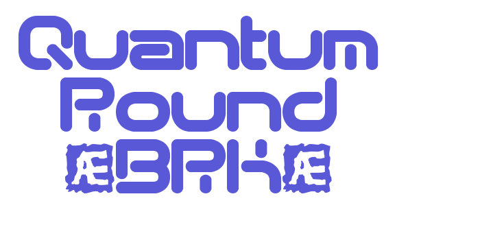 Quantum Round (BRK) Font