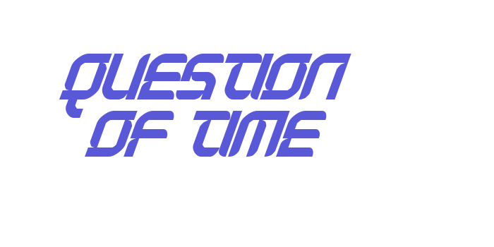 Question of time Font Download