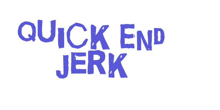 Quick End Jerk Font