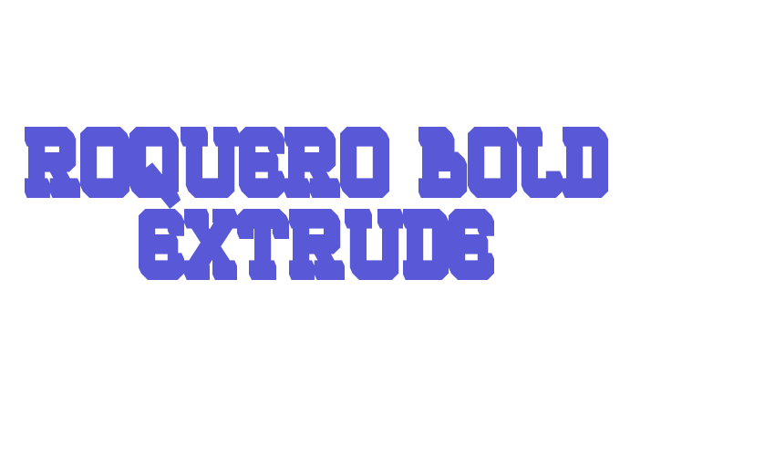 ROQUERO Bold Extrude Font Download