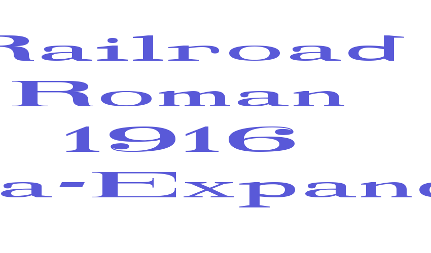 Railroad Roman 1916 Ultra-Expanded Font