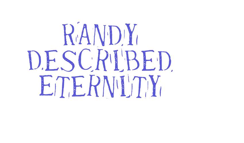 Randy Described Eternity Font