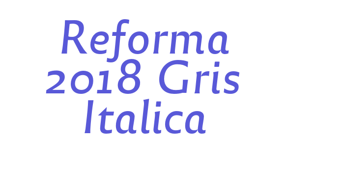 Download Reforma 2018 Gris Italica Font