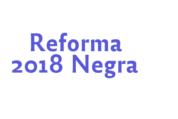 Reforma 2018 Negra Font