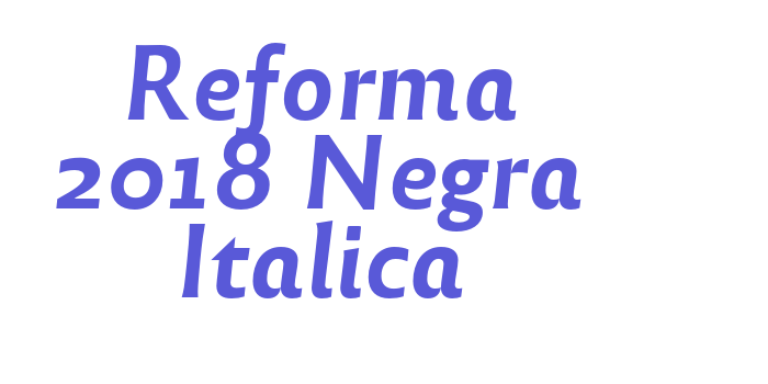 Download Reforma 2018 Negra Italica Font