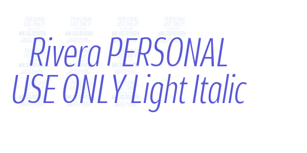 Rivera PERSONAL USE ONLY Light Italic font