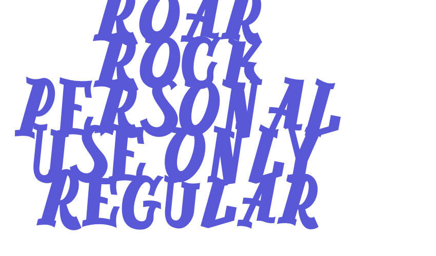 Roar Rock PERSONAL USE ONLY Regular Font Download