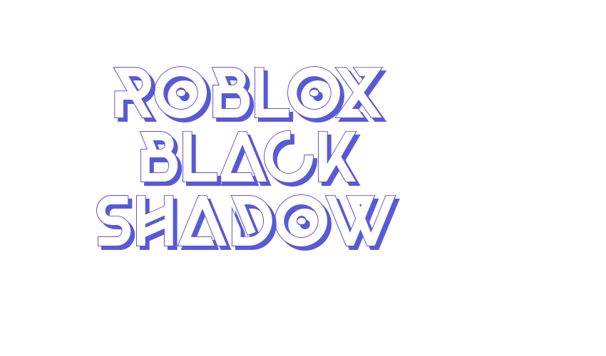 Roblox Black Shadow Font Download