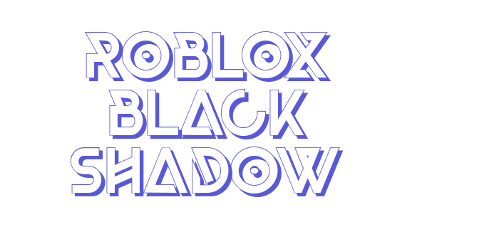 Roblox Black Shadow Font Download