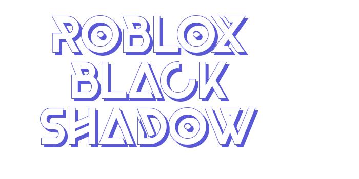 Roblox Black Shadow Font