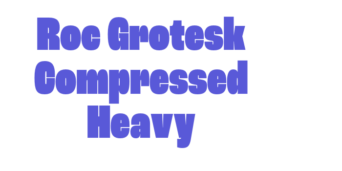 Roc Grotesk Compressed Heavy Font