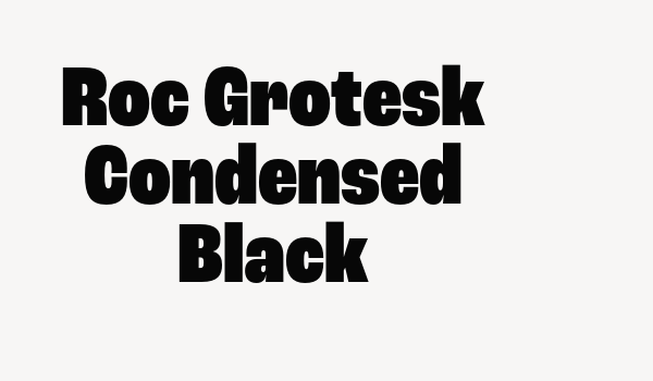 Roc Grotesk Condensed Black Font