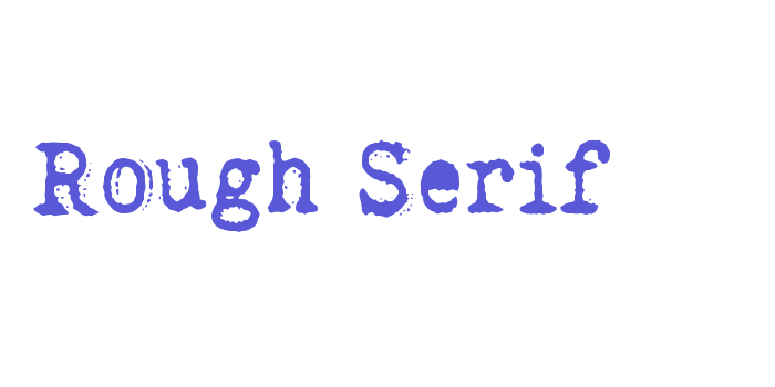 Rough Serif Font