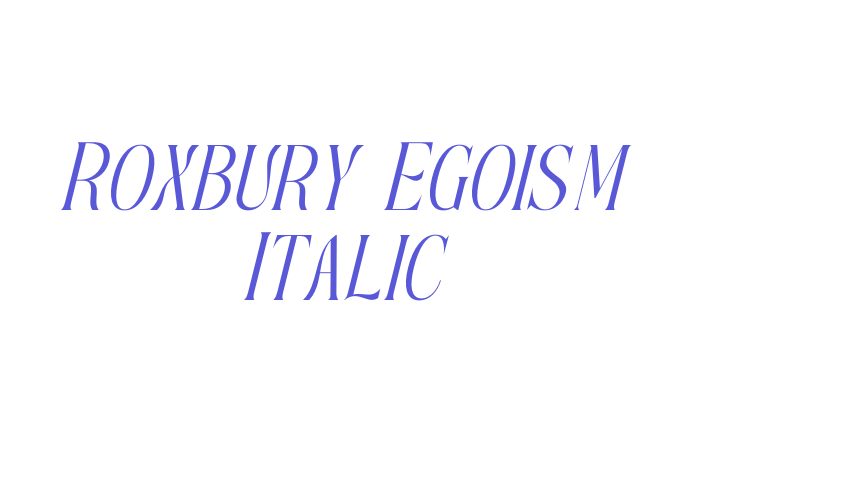 Roxbury Egoism Italic Font