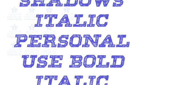 SHADOWS ITALIC PERSONAL USE Bold Italic font free