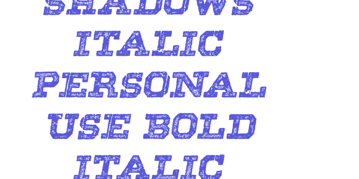 SHADOWS ITALIC PERSONAL USE Bold Italic Font Download