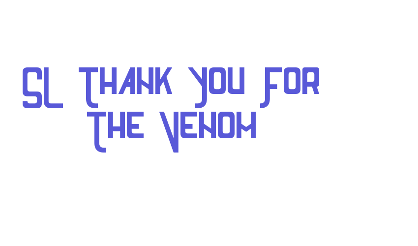 SL Thank You For The Venom Font