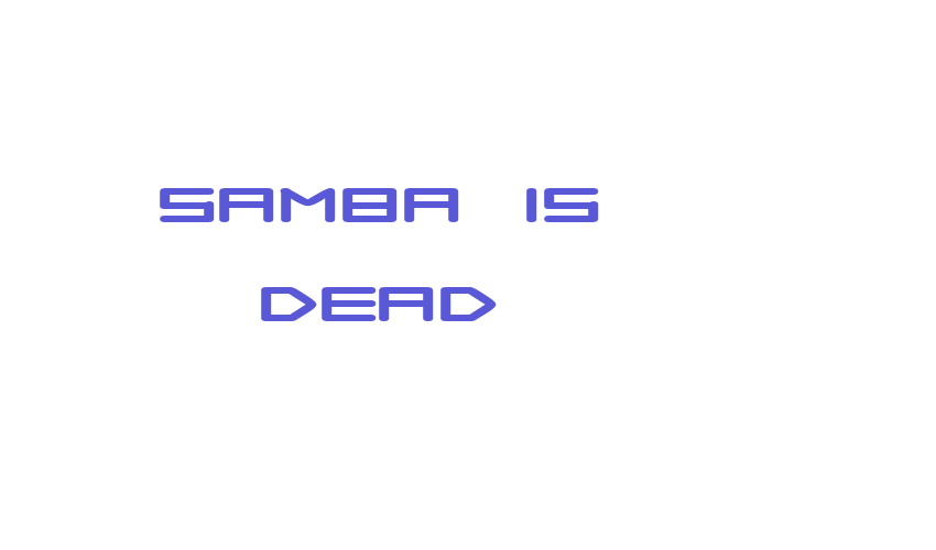 Samba is Dead Font