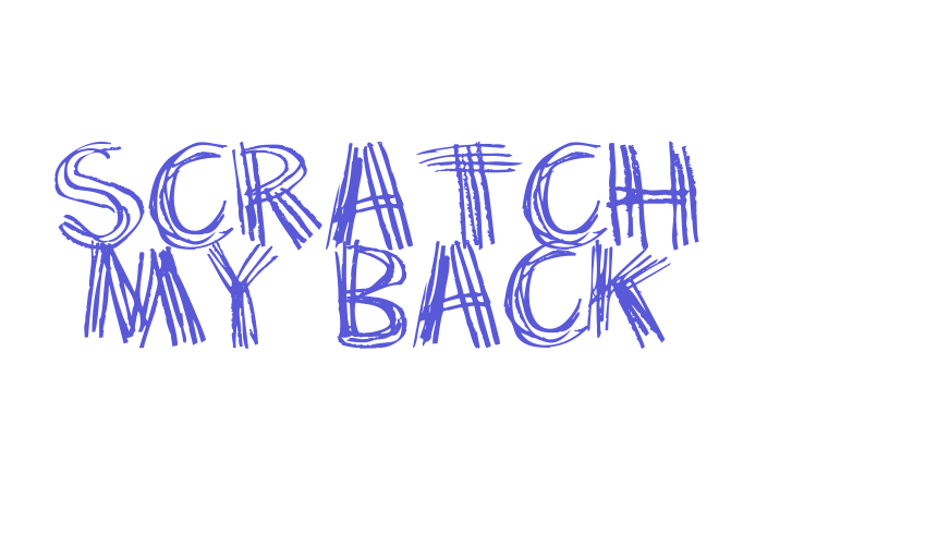 Scratch my back Font