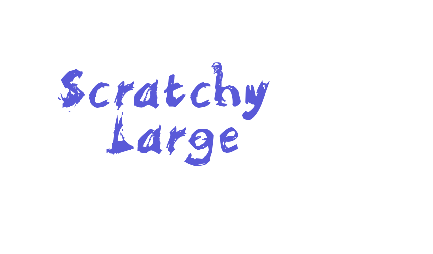 Scratchy  Large Font