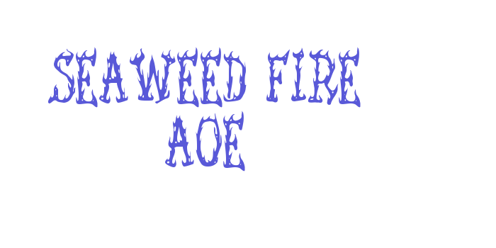 Seaweed Fire AOE Font