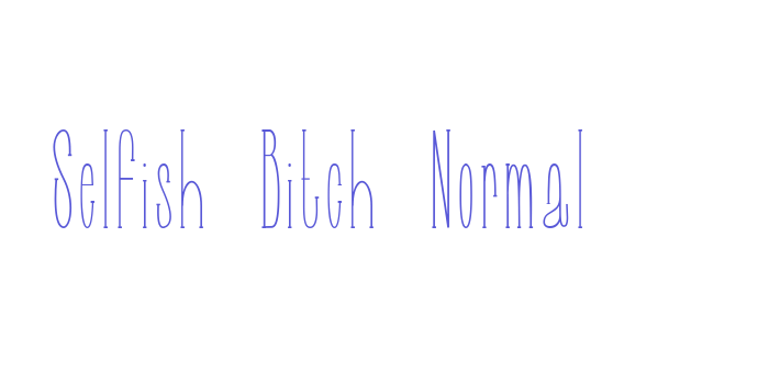 Selfish Bitch Normal Font Download