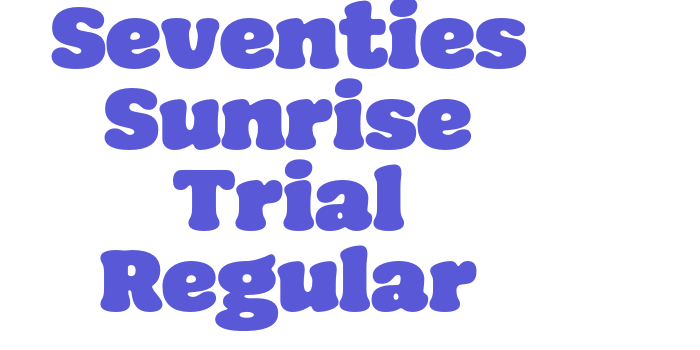 Seventies Sunrise Trial Regular Font Download