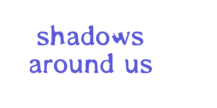 Shadows Around Us Font