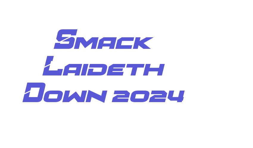 Smack Laideth Down 2024 Font Download