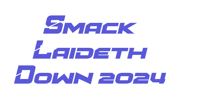 Smack Laideth Down 2024 Font Download