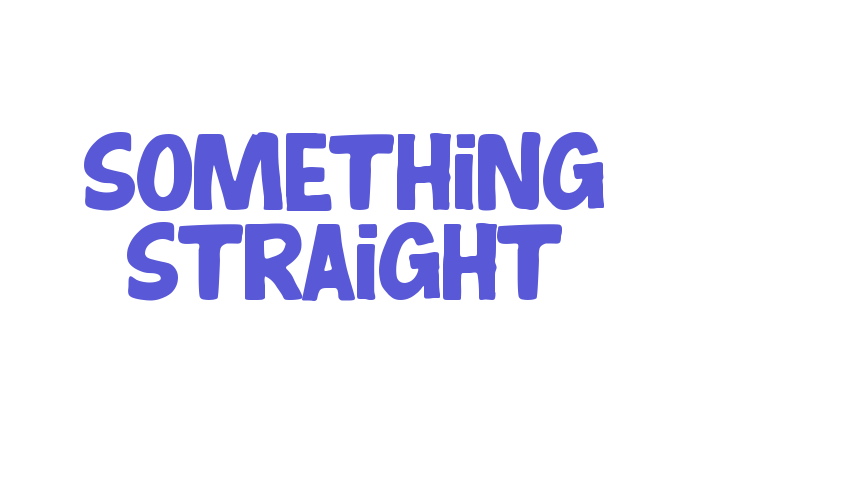 Something Straight Font