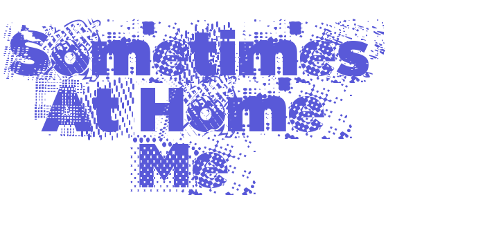 Sometimes At Home Me Font Download