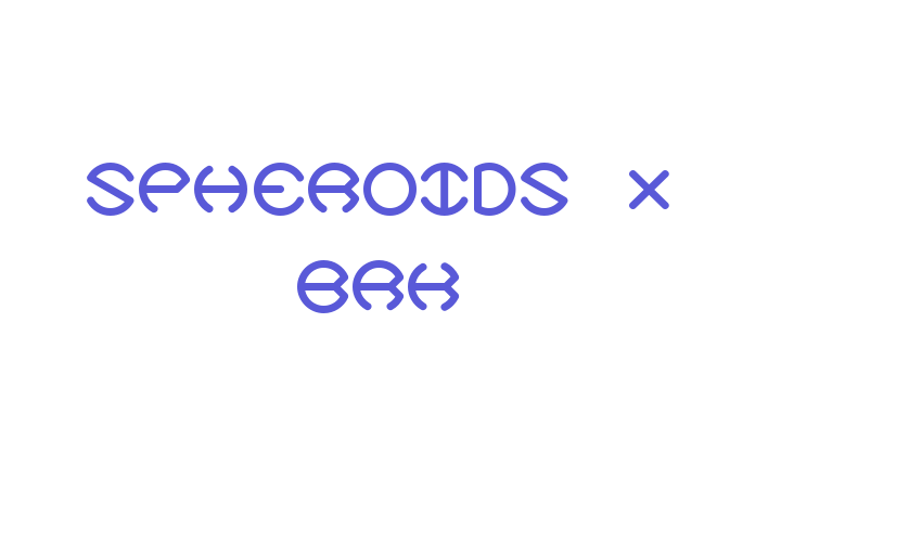 Spheroids X BRK Font